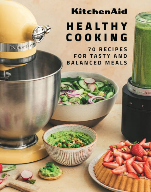 KitchenAid Healthy Cooking: 70 Recipes for Tasty and Balanced Meals - KitchenAid - Books - Webedia Books - 9782381840864 - January 2, 2025