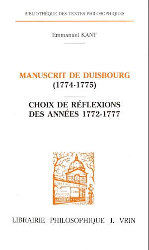 Cover for Emmanuel Kant · Manuscrit De Duisbourg (1774-1775) / Choix De Reflexions Des Annees 1772-1777 (Bibliotheque Des Textes Philosophiques) (French Edition) (Paperback Book) [French edition] (1989)