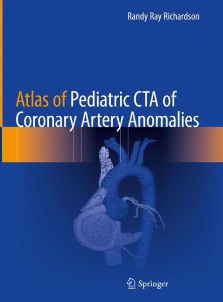 Cover for Richardson · Atlas of Pediatric CTA of Coronary Artery Anomalies (Book) [1st ed. 2020 edition] (2019)