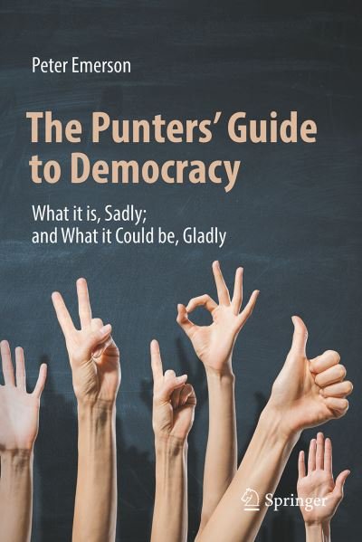 Cover for Peter Emerson · The Punters' Guide to Democracy: What it is, Sadly; and What it Could be, Gladly (Paperback Book) [1st ed. 2022 edition] (2022)