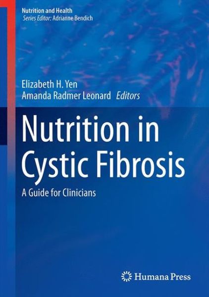 Cover for Elizabeth H Yen · Nutrition in Cystic Fibrosis: A Guide for Clinicians - Nutrition and Health (Hardcover Book) [1st ed. 2015 edition] (2015)