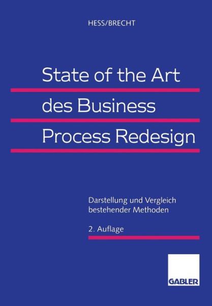 Cover for Thomas Hess · State of the Art Des Business Process Redesign: Darstellung Und Vergleich Bestehender Methoden (Paperback Book) [2nd 2.Aufl. 1996 edition] (1996)