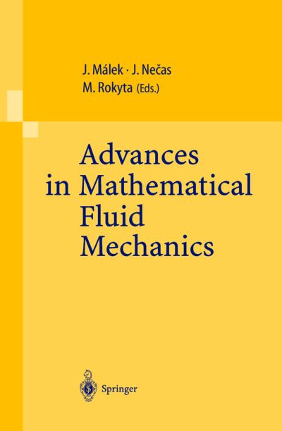 Cover for J Malek · Advances in Mathematical Fluid Mechanics: Lecture Notes of the Sixth International School Mathematical Theory in Fluid Mechanics, Paseky, Czech Republic, Sept. 19-26, 1999 (Paperback Book) [2000 edition] (2000)