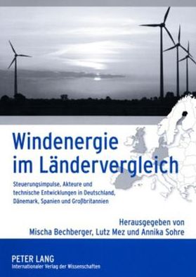 Cover for Windenergie im Laendervergleich: Steuerungsimpulse, Akteure und technische Entwicklungen in Deutschland, Daenemark, Spanien und Grobritannien (Paperback Book) (2008)