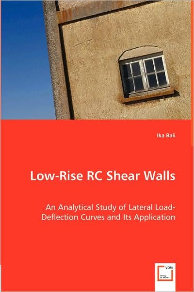 Low-rise Rc Shear Walls: an Analytical Study of Lateral Load-deflection Curves and Its Application - Ika Bali - Bøker - VDM Verlag - 9783639003864 - 29. april 2008