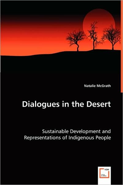 Natalie Mcgrath · Dialogues in the Desert: Sustainable Development and Representations of Indigenous People (Taschenbuch) (2008)
