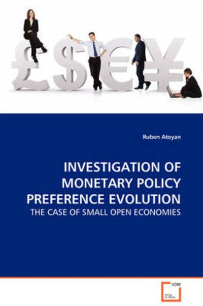 Cover for Ruben Atoyan · Investigation of Monetary Policy Preference Evolution: the Case of Small Open Economies (Paperback Book) (2009)