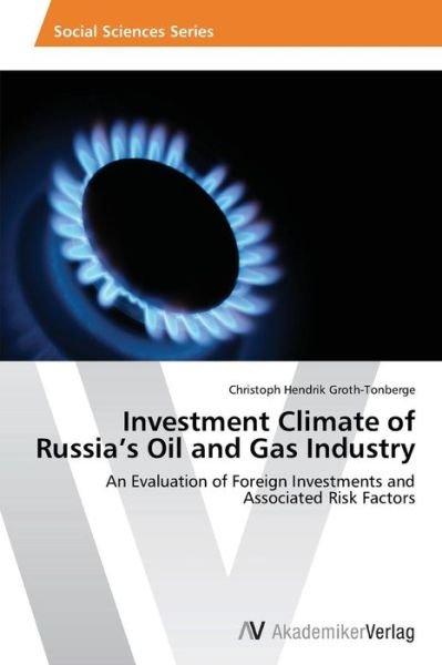 Cover for Groth-tonberge Christoph Hendrik · Investment Climate of Russia's Oil and Gas Industry (Pocketbok) (2012)