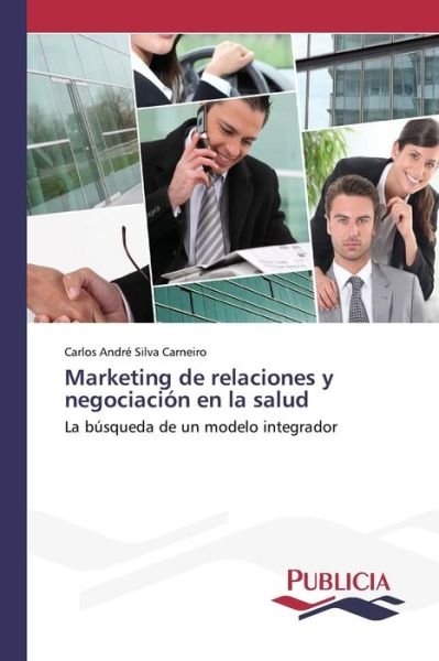 Cover for Silva Carneiro Carlos Andre · Marketing De Relaciones Y Negociacion en La Salud (Taschenbuch) (2015)