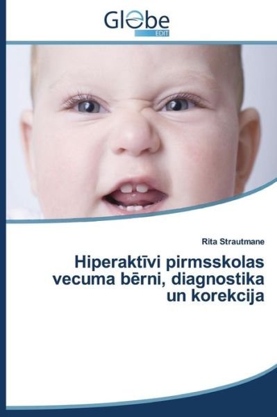 Cover for Strautmane Rita · Hiperakt Vi Pirmsskolas Vecuma B Rni, Diagnostika Un Korekcija (Paperback Bog) [Latvian edition] (2014)