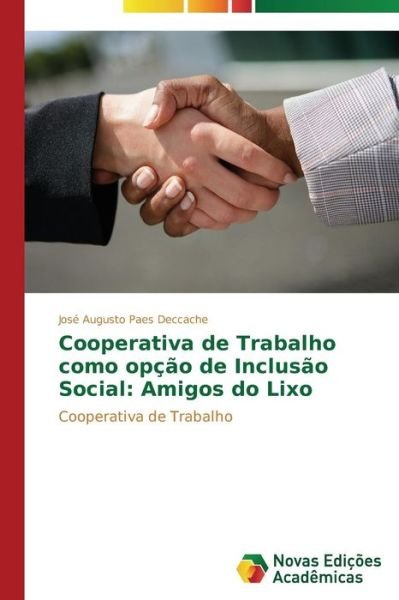 Cover for Deccache Jose Augusto Paes · Cooperativa De Trabalho Como Opcao De Inclusao Social: Amigos Do Lixo (Pocketbok) (2015)