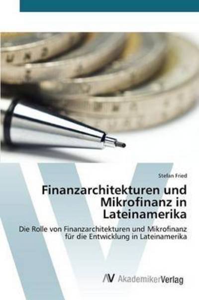 Cover for Fried Stefan · Finanzarchitekturen Und Mikrofinanz in Lateinamerika (Pocketbok) (2015)