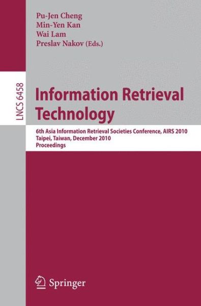 Information Retrieval Technology: Proceedings - Lecture Notes in Computer Science / Information Systems and Applications, Incl. Internet / Web, and Hci - Pu-jen Cheng - Kirjat - Springer-Verlag Berlin and Heidelberg Gm - 9783642171864 - tiistai 16. marraskuuta 2010