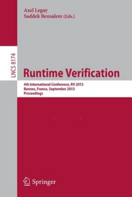 Cover for Axel Legay · Runtime Verification: 4th International Conference, RV 2013, Rennes, France, September 24-27, 2013, Proceedings - Programming and Software Engineering (Paperback Book) [2013 edition] (2013)