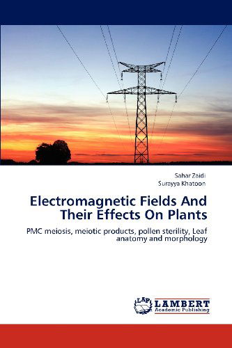 Cover for Surayya Khatoon · Electromagnetic Fields and Their Effects on Plants: Pmc Meiosis, Meiotic Products, Pollen Sterility, Leaf Anatomy and Morphology (Paperback Book) (2012)