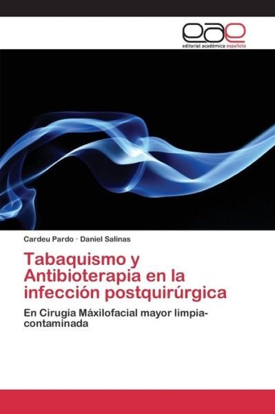 Cover for Pardo Cardeu · Tabaquismo Y Antibioterapia en La Infeccion Postquirurgica (Paperback Book) (2015)