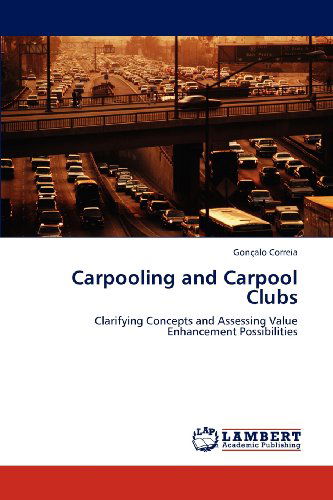 Cover for Gonçalo Correia · Carpooling and Carpool Clubs: Clarifying Concepts and Assessing Value Enhancement Possibilities (Taschenbuch) (2012)