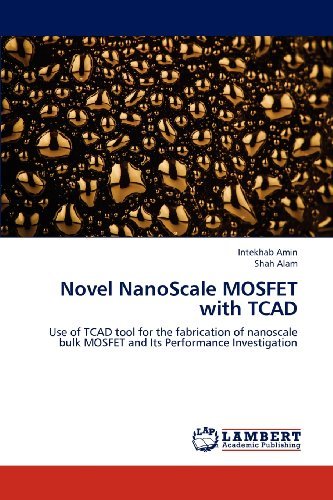 Cover for Shah Alam · Novel Nanoscale Mosfet with Tcad: Use of Tcad Tool for the Fabrication of Nanoscale Bulk Mosfet and Its Performance Investigation (Paperback Book) (2012)