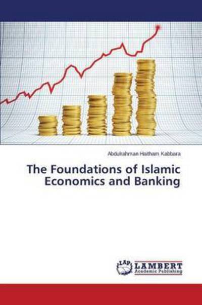 Cover for Kabbara Abdulrahman Haitham · The Foundations of Islamic Economics and Banking (Pocketbok) (2015)