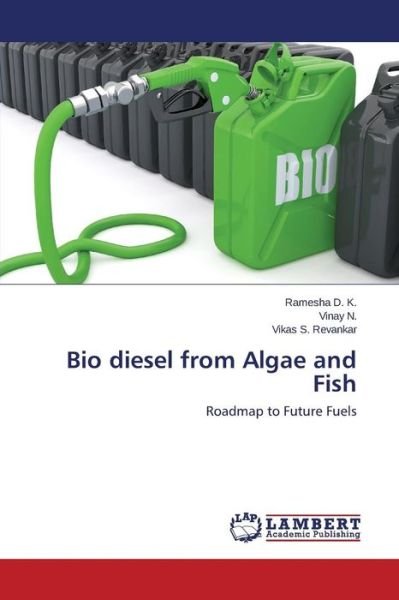 Cover for Vikas S. Revankar · Bio Diesel from Algae and Fish: Roadmap to Future Fuels (Pocketbok) (2014)