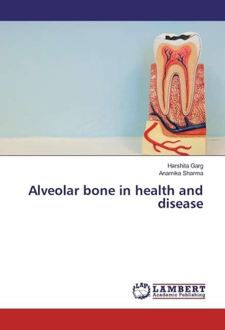 Cover for Garg · Alveolar bone in health and diseas (Bok)