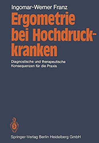 Cover for I -w Franz · Ergometrie Bei Hochdruckkranken: Diagnostische Und Therapeutische Konsequenzen Fur Die Praxis (Paperback Bog) [German, Softcover Reprint of the Original 1st Ed. 1982 edition] (2014)
