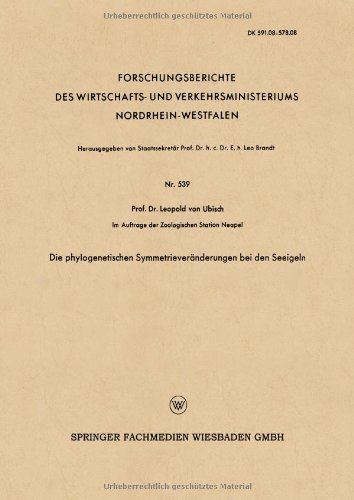 Cover for Ubisch, Leopold ~Von&amp;#156; · Die Phylogenetischen Symmetrieveranderungen Bei Den Seeigeln - Forschungsberichte Des Wirtschafts- Und Verkehrsministeriums (Paperback Bog) [1958 edition] (1958)