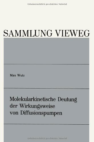 Cover for Max Wutz · Molekularkinetische Deutung Der Wirkungsweise Von Diffusionspumpen - Sammlung Vieweg (Paperback Book) [Softcover Reprint of the Original 1st 1969 edition] (1969)