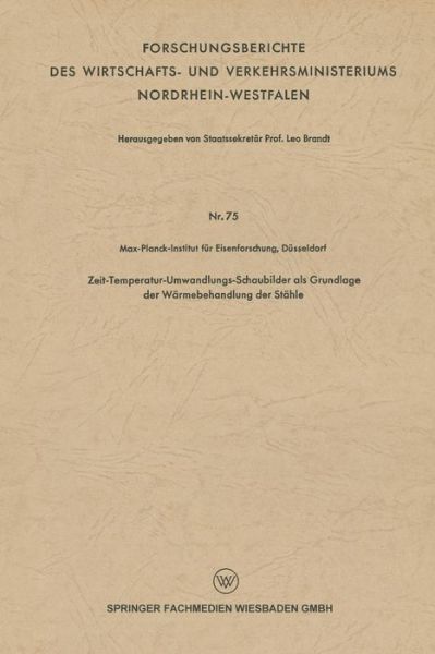 Cover for Leo Brandt · Zeit-Temperatur-Umwandlungs-Schaubilder ALS Grundlage Der Warmebehandlung Der Stahle - Forschungsberichte Des Wirtschafts- Und Verkehrsministeriums (Taschenbuch) [1954 edition] (1954)