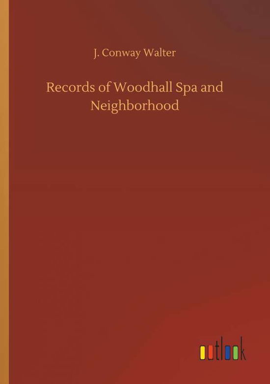 Cover for J Conway Walter · Records of Woodhall Spa and Neighborhood (Paperback Book) (2018)