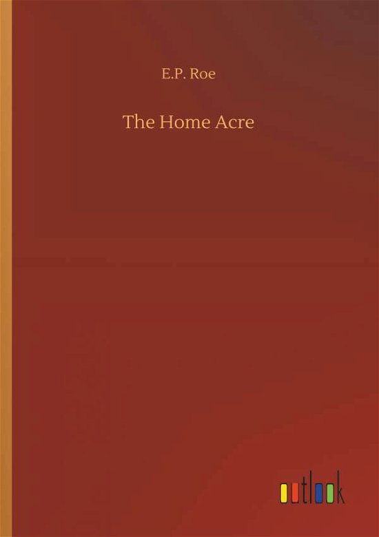 Cover for Roe · The Home Acre (Bok) (2018)