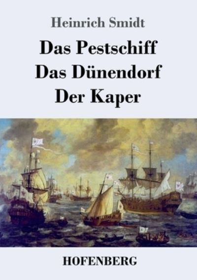 Cover for Heinrich Smidt · Das Pestschiff / Das Dunendorf / Der Kaper (Pocketbok) (2021)