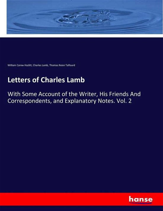 Letters of Charles Lamb - Hazlitt - Bücher -  - 9783744688864 - 19. März 2017