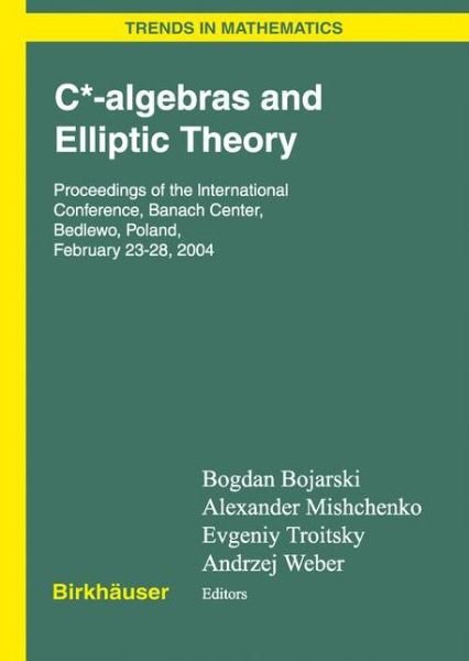 Cover for B Bojarski · C*-algebras and Elliptic Theory - Trends in Mathematics (Hardcover Book) [2006 edition] (2006)