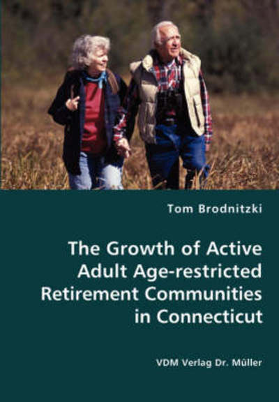 Cover for Tom Brodnitzki · The Growth of Active Adult Age-restricted Retirement Communities in Connecticut (Paperback Book) (2008)