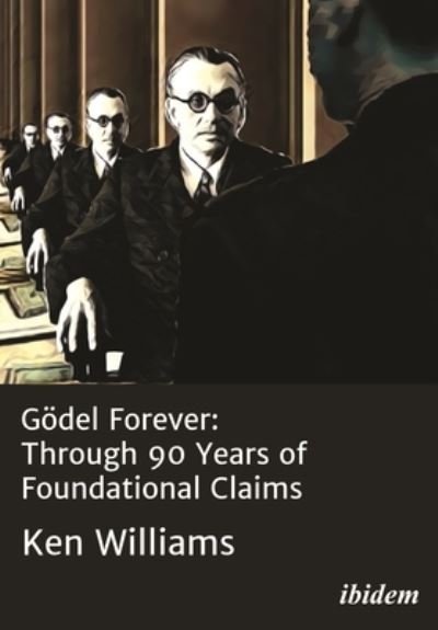 Cover for Ken Williams · Gödel Forever (Book) (2023)