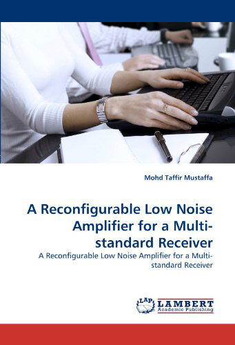 Cover for Mohd Taffir Mustaffa · A Reconfigurable Low Noise Amplifier for a Multi-standard Receiver (Paperback Book) (2010)