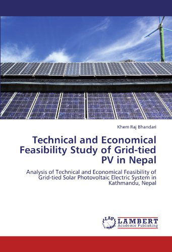 Cover for Khem Raj Bhandari · Technical and Economical Feasibility Study of Grid-tied Pv in Nepal: Analysis of Technical and Economical Feasibility of Grid-tied Solar Photovoltaic Electric System in Kathmandu, Nepal (Pocketbok) (2011)