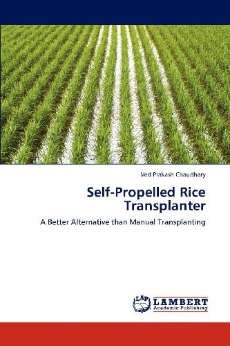 Cover for Ved Prakash Chaudhary · Self-propelled Rice Transplanter: a Better Alternative Than Manual Transplanting (Pocketbok) (2012)