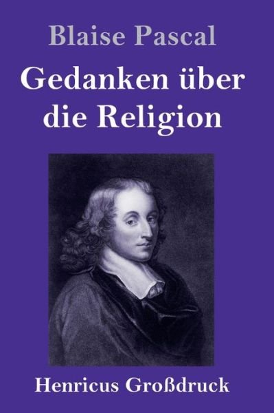 Cover for Blaise Pascal · Gedanken uber die Religion (Grossdruck) (Hardcover Book) (2019)