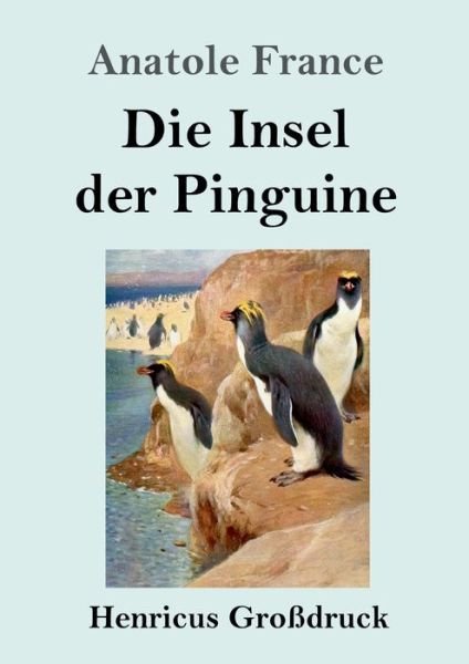 Cover for Anatole France · Die Insel der Pinguine (Grossdruck) (Pocketbok) (2020)