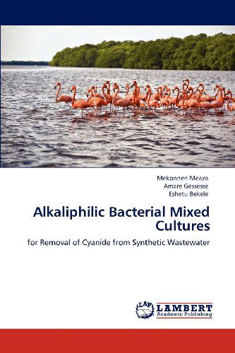Cover for Eshetu Bekele · Alkaliphilic Bacterial Mixed Cultures: for Removal of Cyanide from Synthetic Wastewater (Paperback Book) (2012)