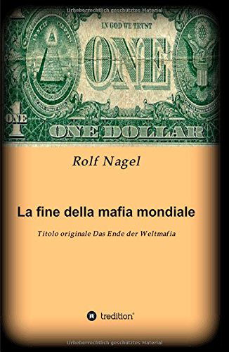 La Fine Della Mafia Mondiale - Rolf Nagel - Books - tredition - 9783849587864 - June 30, 2014