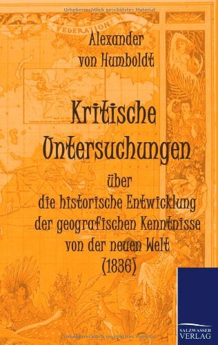 Cover for Alexander Von Humboldt · Kritische Untersuchungen Über Die Historische Entwicklung Der Geografischen Kenntnisse Von Der Neuen Welt (1836) (German Edition) (Paperback Book) [German edition] (2011)