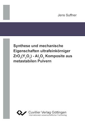 Cover for Jens Suffner · Synthese und mechanische Eigenschaften ultrafeinkörniger ZrO2 (Y2O3) - Al2O3 Komposite aus metastabilen Pulvern (Paperback Book) (2011)