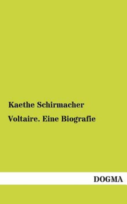 Cover for Kaethe Schirmacher · Voltaire. Eine Biografie (Paperback Book) [German edition] (2013)