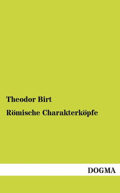 Cover for Theodor Birt · Romische Charakterkopfe (Paperback Book) [German edition] (2013)