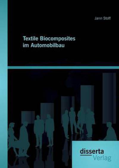 Textile Biocomposites im Automobi - Stoff - Books -  - 9783959352864 - March 31, 2016