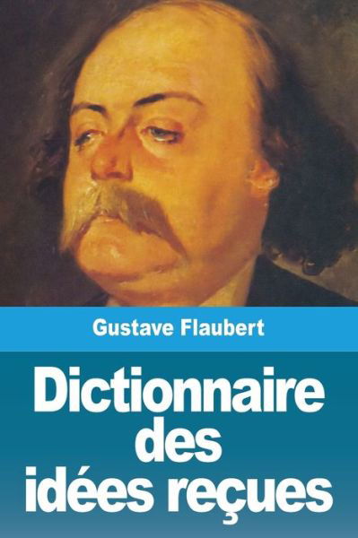 Cover for Gustave Flaubert · Dictionnaire des idees recues (Pocketbok) (2020)