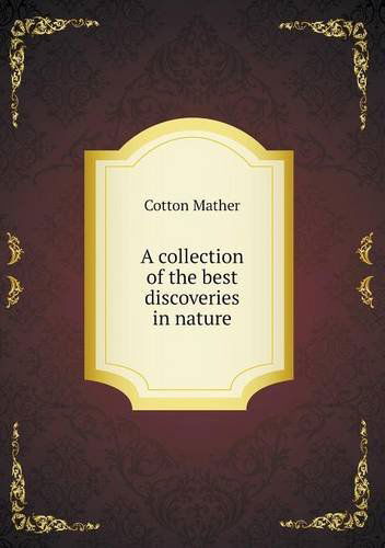 Cover for Cotton Mather · A Collection of the Best Discoveries in Nature (Paperback Book) (2013)